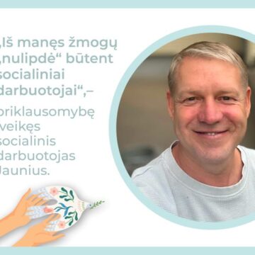 SADM_Jaunius_citata Priklausomybę įveikęs socialinis darbuotojas Jaunius: „Iš manęs žmogų „nulipdė“ būtent socialiniai darbuotojai“